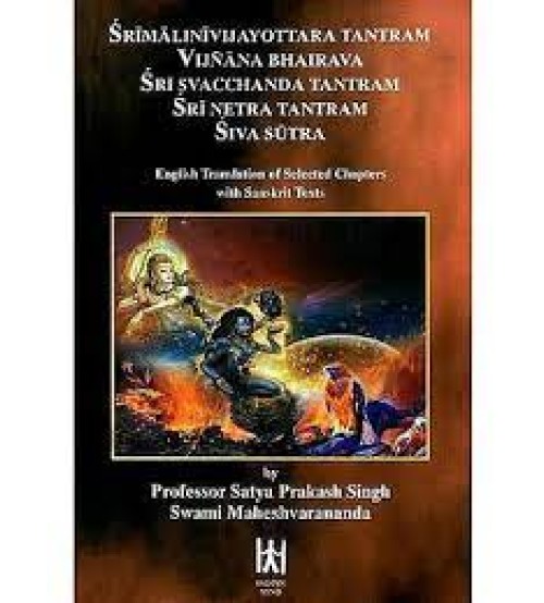 Srimalinivijayottara Tantram, Vijnana Bhairava, Sri Svacchanda Tantram, Sri Netra Tantram, Siva Sutra 