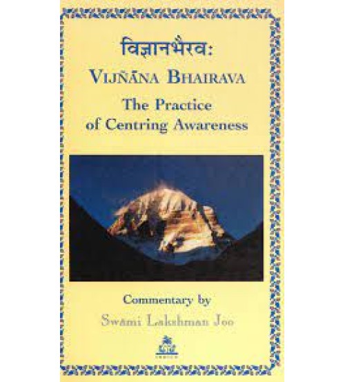 Vijnana Bhairava: The Practice of Centring Awareness