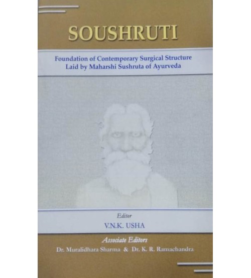 Soushruti: Foundation of Contemporary Surgical Structure Laid by Maharshi Sushruta of Ayurveda