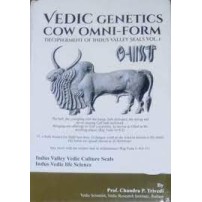 VEDIC GENETICS COW OMNI-FORM: Decipherment of Indus Valley Seals Vol. 1. and INDUS VEDIC BIOTECHNOLOGY: Indus Valley to Grand Canyon Decipherment or Indus Valley Seals Vol. II. (2 Volumes Set)