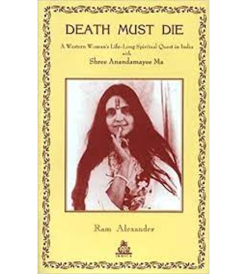 Death Must Die: Based on the Diaries of Atmananda