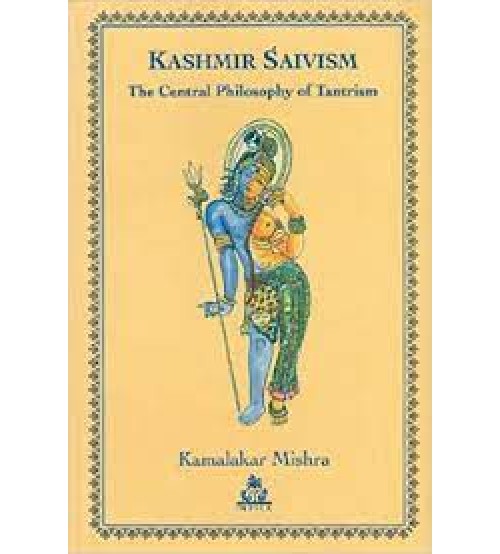 Kashmir Saivism: The Central Philosophy of Tantrism