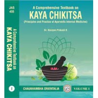 A Comprehensive Textbook on Kaya Chikitsa (Principles and Practice of Ayurvedic Internal Medicine)