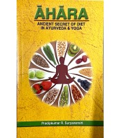 Ahara : Ancient Secret of Diet in Ayurveda & Yoga