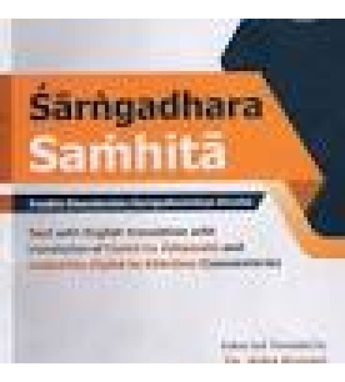 Sarngadhara Samhita- Pandita Damodarsunu Sarngadharacarya Viracita (Text With English Translation With Translation of Dipika by Adhamalla and Gudhartha Dipika by Kasirama Commentaries)