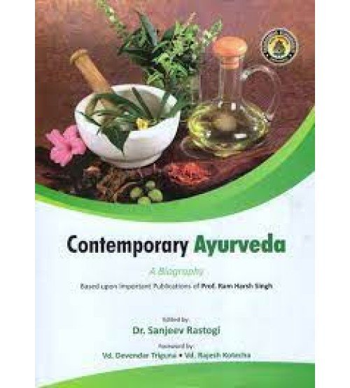 Contemporary Ayurveda (A Biography based upon important publications of Padmashri Prof. Ram Harsh Singh)