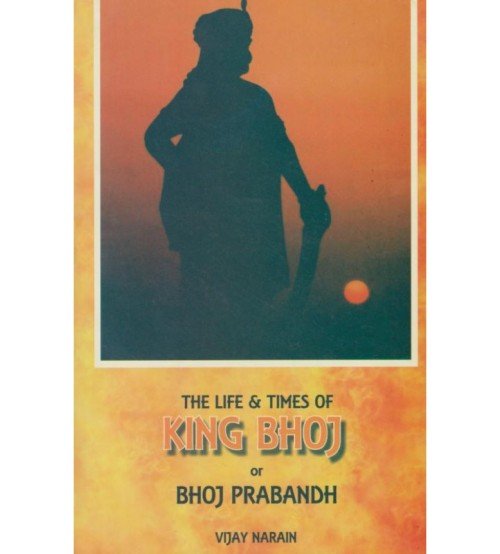 The Life & Times Of King Bhoj or Bhoj Prabandh