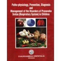 Patho-physiology, Prevention, Diagnosis and Management of the Disorders of Pranavaha Srotas (Respiratory System) in Children