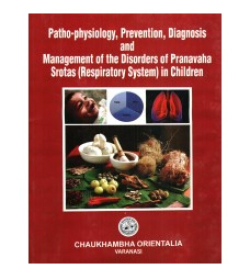 Patho-physiology, Prevention, Diagnosis and Management of the Disorders of Pranavaha Srotas (Respiratory System) in Children